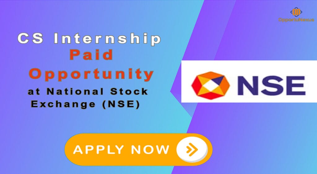CS Internship Paid Opportunity at National Stock Exchange (NSE) Apply Now for 2025