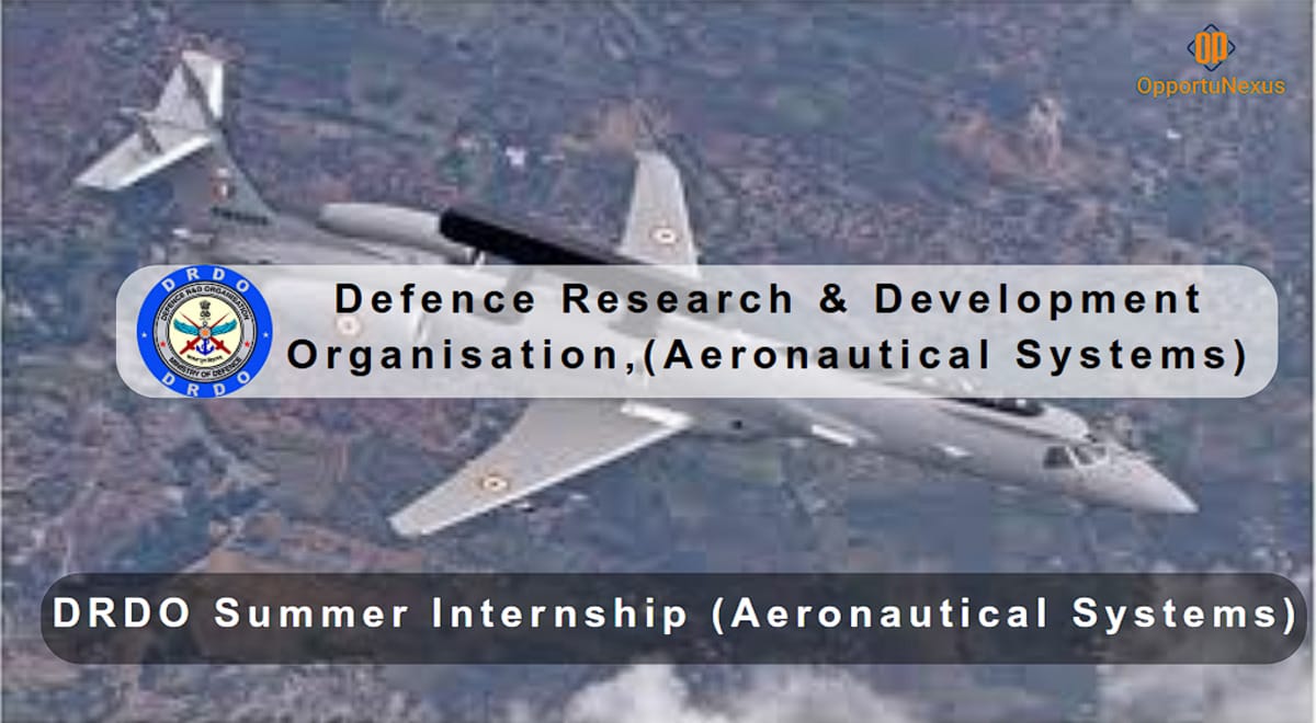 DRDO Summer Internship 2025 (AERONAUTICAL SYSTEMS): Earn Rs. 30,000 Stipend | Apply Now