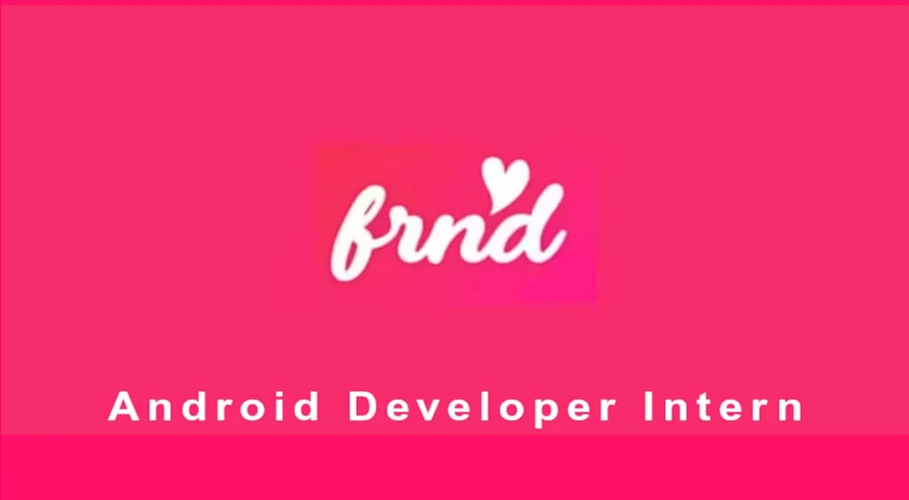 FRND is hiring Android Developer Intern Stipend Up to 50kmonth