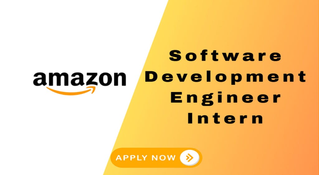 Software Development Engineer Intern at Amazon Apply Now!